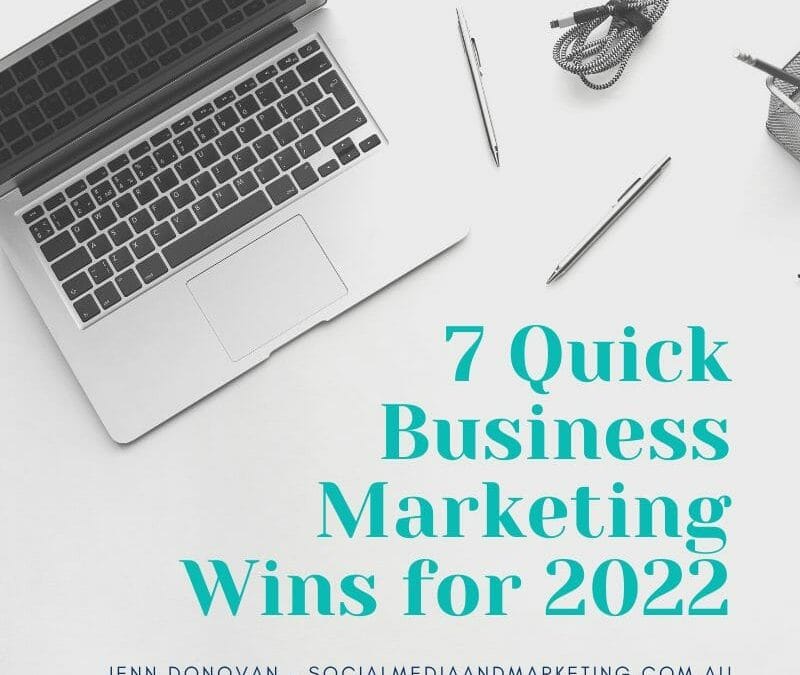 7 Quick Business Marketing Wins for 2022
