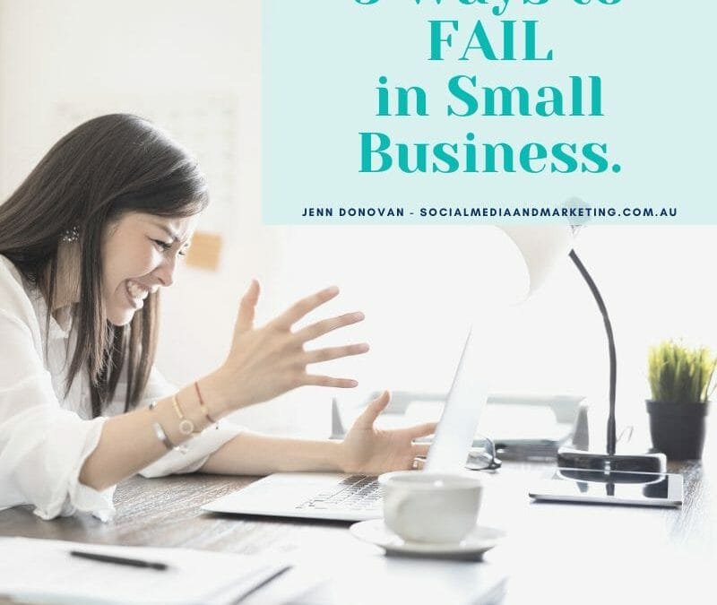 5 Ways to Fail in Small Business