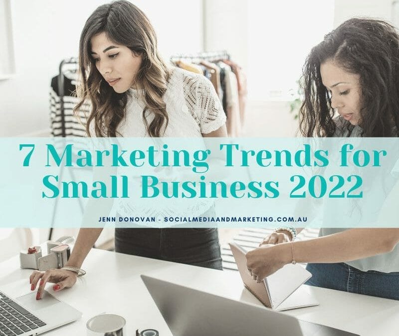 7 Marketing Trends for Small Business 2022