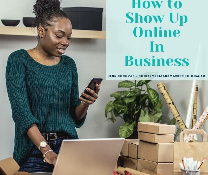 How to Show Up Online In Business