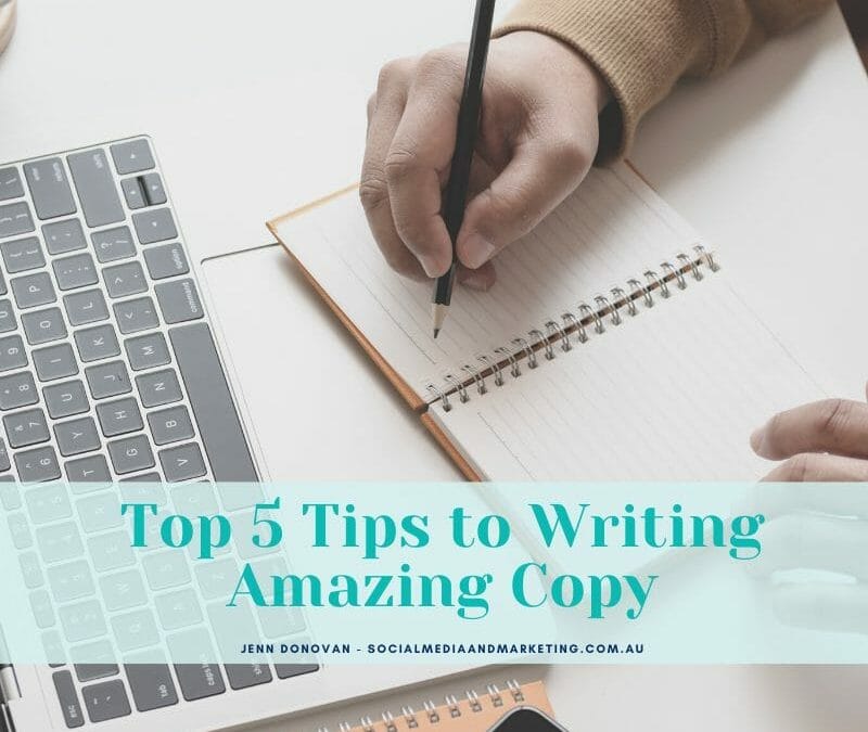 Top 5 Tips to Writing Amazing Copy