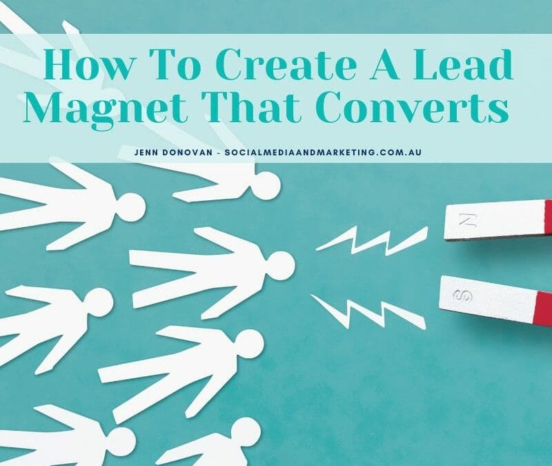 How To Create A Lead Magnet That Converts