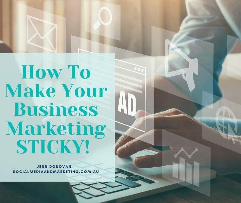 How to Make Your Business Marketing STICKY!