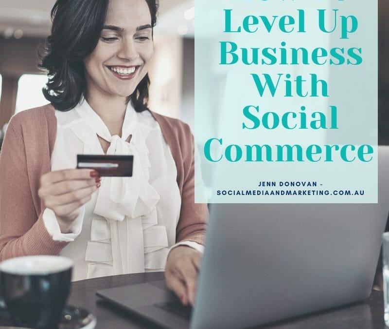 How To Level Up Business With Social Commerce