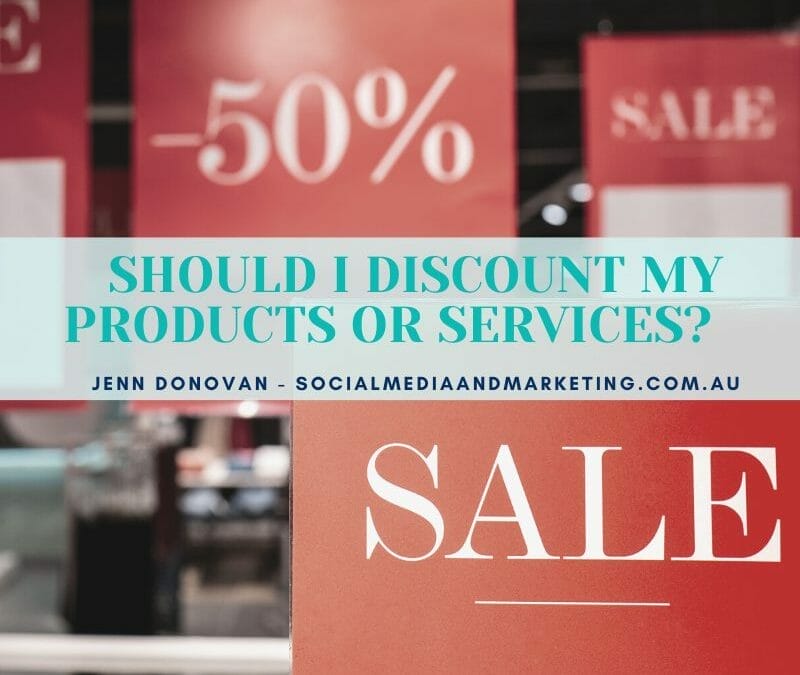 SHOULD I DISCOUNT MY PRODUCTS OR SERVICES?