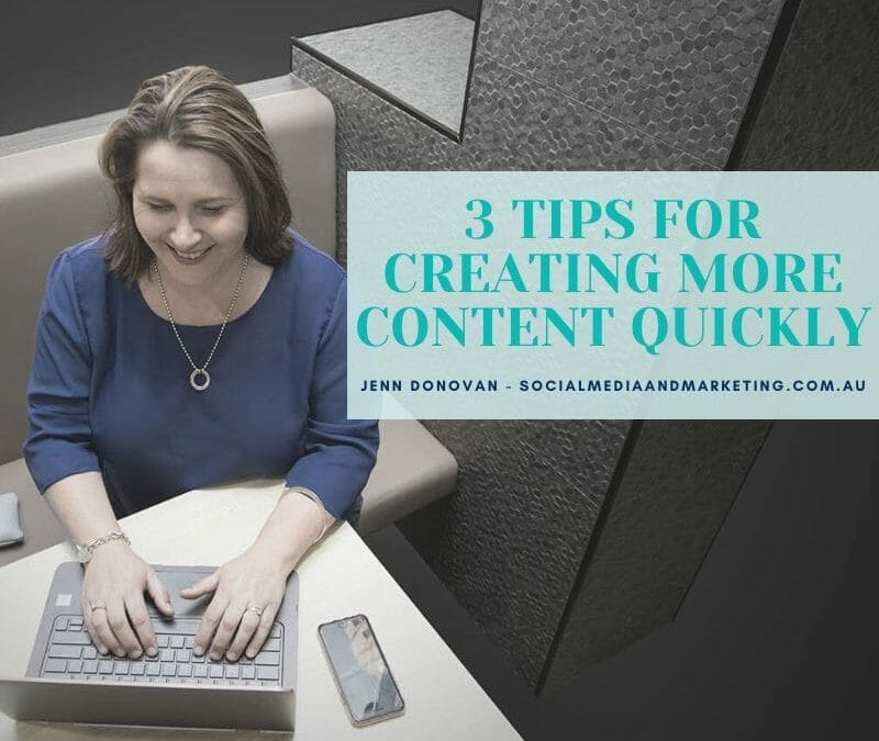 3 TIPS FOR CREATING MORE CONTENT QUICKLY!