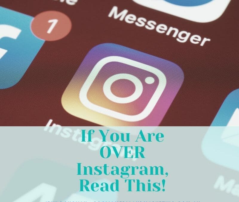 If You Are Over Instagram – Read This!