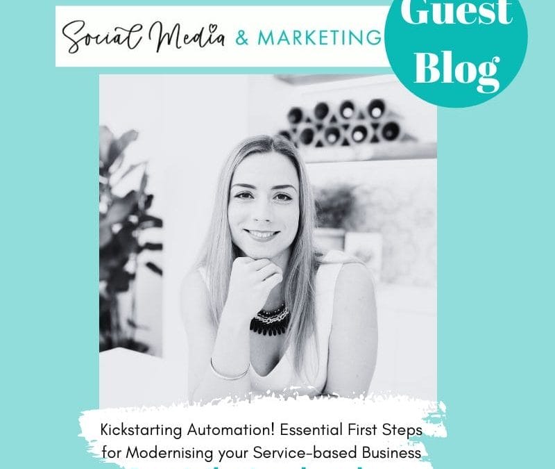 GUEST BLOG Dominika Lazdowska – Kickstarting Automation: Essential First Steps for Modernising your Service-based Business