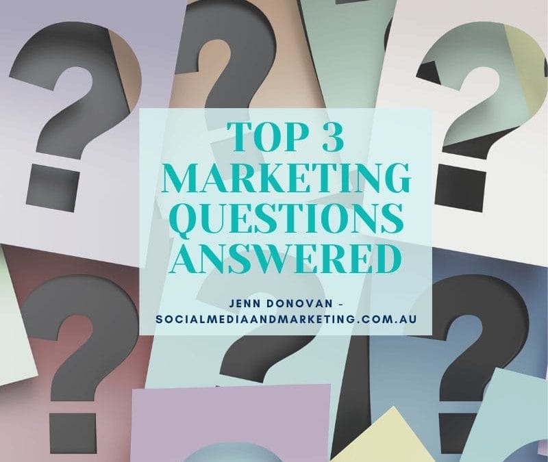 TOP 3 MARKETING QUESTIONS ANSWERED