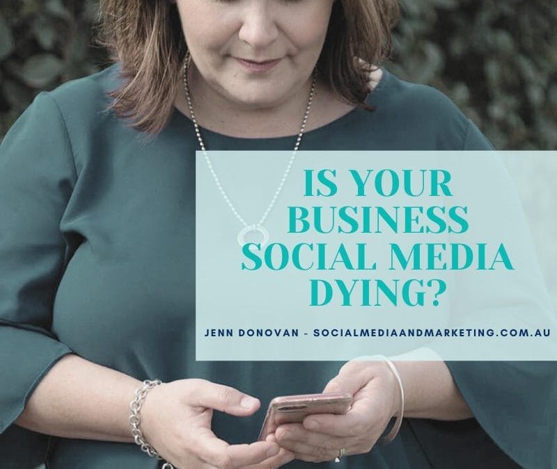 IS YOUR BUSINESS SOCIAL MEDIA DYING?